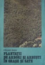 Plantatii de arbori si arbusti in orase si sate - Stelian Radu